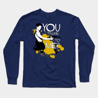 Are you talkin' to me? Long Sleeve T-Shirt